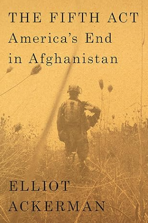 Image of the cover to Elliot Ackerman's The Fifth Act